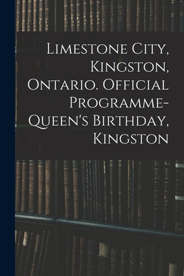 Limestone City, Kingston, Ontario. Official Pro... 1014089697 Book Cover