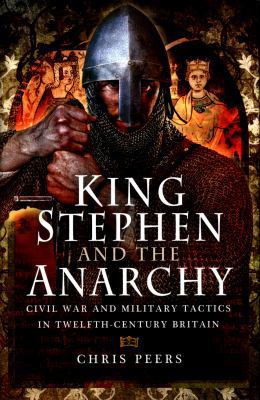 King Stephen and the Anarchy: Civil War and Mil... 1473863678 Book Cover