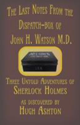 The Last Notes From the Dispatch-box of John H.... 1912605414 Book Cover