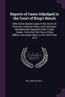 Reports of Cases Adjudged in the Court of King'... 1377457435 Book Cover