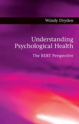 Understanding Psychological Health: The REBT Pe... 0415566347 Book Cover