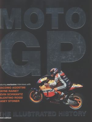 Moto GP: The Illustrated History 1780971001 Book Cover