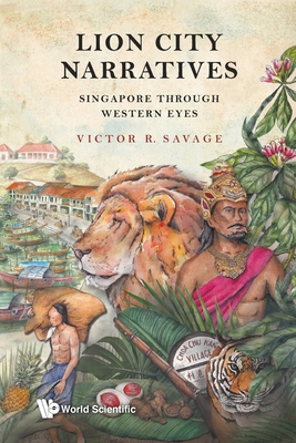 Lion City Narratives: Singapore Through Western... 9811231761 Book Cover