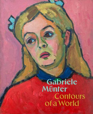 Gabriele Münter: Contours of a World 0892075694 Book Cover