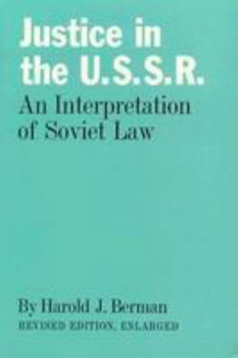 Justice in the U.S.S.R: An Interpretation of th... 0674491513 Book Cover