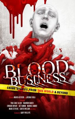 Blood Business: Crime Stories From This World A... 0998666742 Book Cover