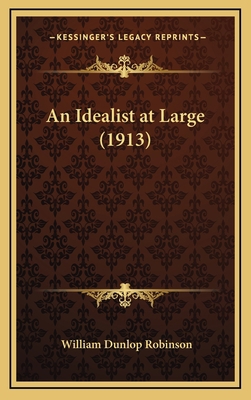 An Idealist at Large (1913) 1168699177 Book Cover