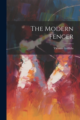 The Modern Fencer 1022514016 Book Cover