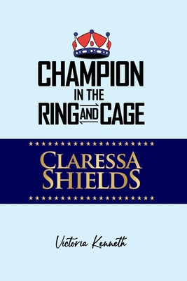 Claressa Shields: Champion in the Ring and Cage B0DWDWPPLJ Book Cover