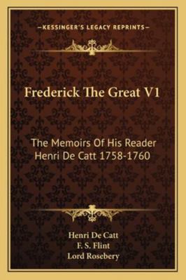 Frederick The Great V1: The Memoirs Of His Read... 1163176974 Book Cover