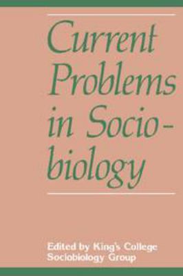 Current Problems in Sociobiology 0521242037 Book Cover
