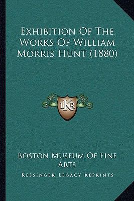 Exhibition Of The Works Of William Morris Hunt ... 1166419878 Book Cover