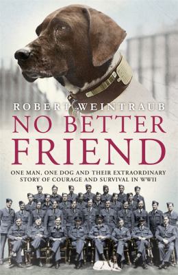 No Better Friend: One Man, One Dog, and Their I... 1444796933 Book Cover