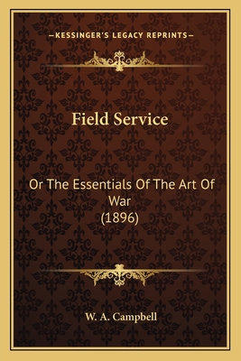 Field Service: Or The Essentials Of The Art Of ... 1166446522 Book Cover