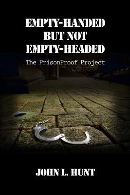 Empty-Handed but not Empty-Headed: The PrisonPr... 0615747019 Book Cover