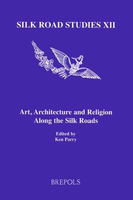 Art, Architecture and Religion Along the Silk R... 2503524281 Book Cover