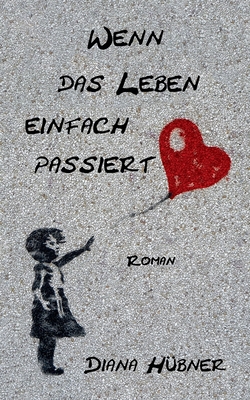 Wenn das Leben einfach passiert [German] 3749470634 Book Cover