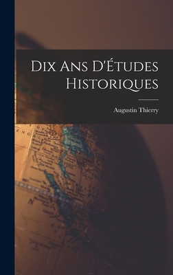 Dix ans D'Études Historiques [French] 1017302170 Book Cover