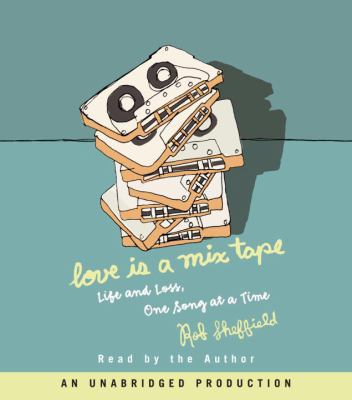 Love Is a Mix Tape: Life and Loss, One Song at ... 0739333526 Book Cover