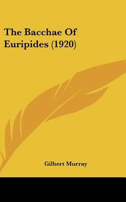 The Bacchae Of Euripides (1920) 1161728333 Book Cover