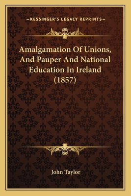 Amalgamation Of Unions, And Pauper And National... 1164563688 Book Cover