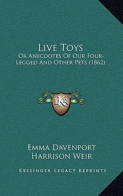 Live Toys: Or Anecdotes Of Our Four-Legged And ... 1164683691 Book Cover