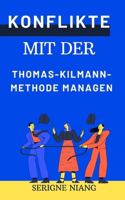 Konflikte mit der Thomas-Kilmann-Methode managen [German]            Book Cover