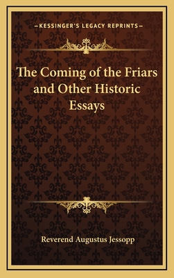 The Coming of the Friars and Other Historic Essays 1163330906 Book Cover