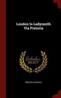 London to Ladysmith Via Pretoria 1297720490 Book Cover