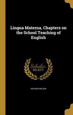 Lingua Materna, Chapters on the School Teaching... 1374341002 Book Cover