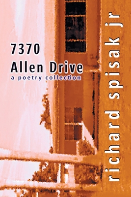 7370 Allen Drive: A Poetry Collection 1664156593 Book Cover