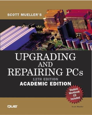 Upgrading and Repairing PCs, Academic Edition 0789725363 Book Cover