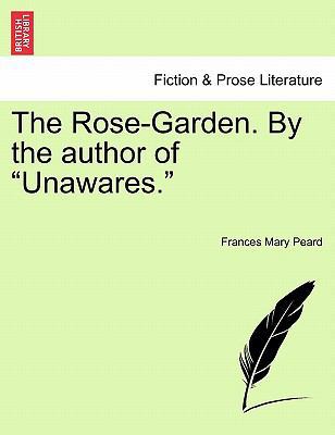 The Rose-Garden. by the Author of "Unawares." 1240876106 Book Cover