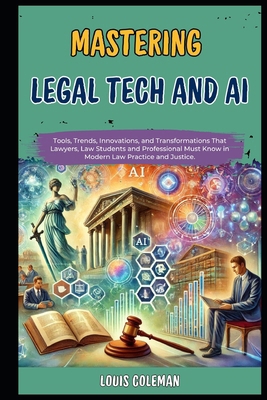 Mastering Legal Tech And AI: Tools, Trends, Inn...            Book Cover