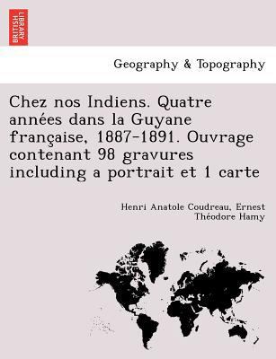 Chez nos Indiens. Quatre anne&#769;es dans la G... [French] 1249012430 Book Cover