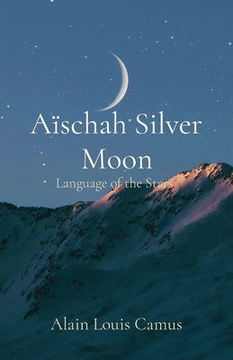 Aïschah Silver Moon: Language of the Stars 0645767646 Book Cover