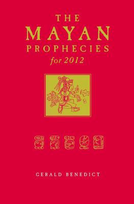 The Mayan Prophecies for 2012. Gerald Benedict 1905857624 Book Cover