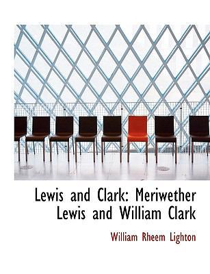 Lewis and Clark: Meriwether Lewis and William C... [Large Print] 0554571455 Book Cover