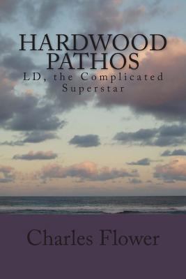 Hardwood Pathos: LD, the Complicated Superstar 1495922731 Book Cover