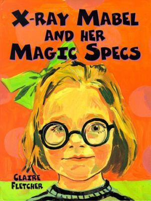 X-Ray Mabel and Her Magic Specs 0370323149 Book Cover