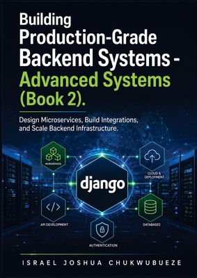Building Production-Grade Backend Systems - Adv... B0HGV2DZKY Book Cover