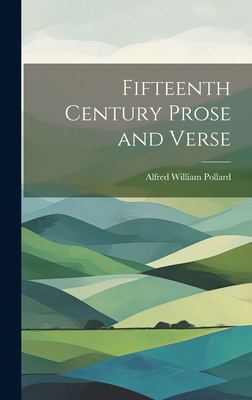 Fifteenth Century Prose and Verse 1019667508 Book Cover