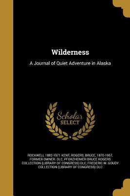 Wilderness: A Journal of Quiet Adventure in Alaska 1374536024 Book Cover