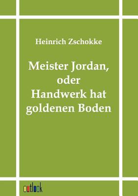 Meister Jordan, oder Handwerk hat goldenen Boden [German] 3864035279 Book Cover