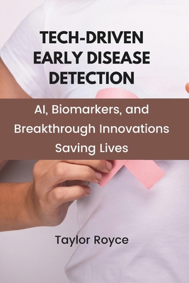 Tech-Driven Early Disease Detection: AI, Biomar... B0DZ28FBMF Book Cover