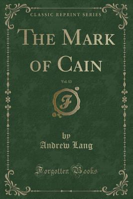 The Mark of Cain, Vol. 13 (Classic Reprint) 1451018479 Book Cover