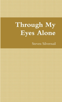 Through My Eyes Alone 1312789700 Book Cover