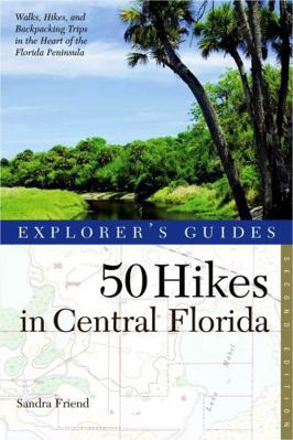 Explorer's Guide 50 Hikes in Central Florida 0881509027 Book Cover