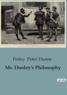 Mr. Dooley's Philosophy: Exploring the Wit and ... B0CCX9N7YY Book Cover