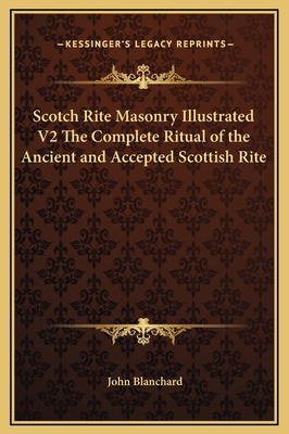 Scotch Rite Masonry Illustrated V2 The Complete... 1169358683 Book Cover